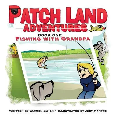 Aventuras en Patch Land (libro uno) Pescando con el abuelo - Patch Land Adventures (book one) Fishing with Grandpa