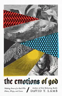 Las emociones de Dios: Cómo entender a un Dios que odia, llora y ama - The Emotions of God: Making Sense of a God Who Hates, Weeps, and Loves