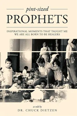 Profetas en miniatura: Momentos inspiradores que me enseñaron que todos hemos nacido para ser sanadores - Pint-Sized Prophets: Inspirational Moments That Taught Me We Are All Born to Be Healers