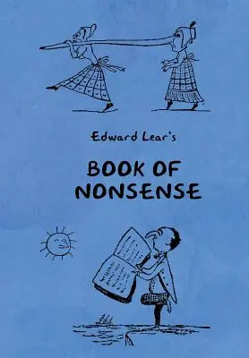 Book of Nonsense (Containing Edward Lear's complete Nonsense Rhymes, Songs, and Stories with the Original Pictures) (Libro de disparates (que contiene las rimas, canciones e historias sin sentido completas de Edward Lear con las ilustraciones originales)) - Book of Nonsense (Containing Edward Lear's complete Nonsense Rhymes, Songs, and Stories with the Original Pictures)