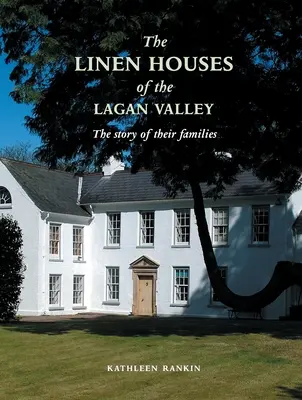 Las casas de lino del valle del Lagan y sus familias - Linen Houses of the Lagan Valley and Their Families