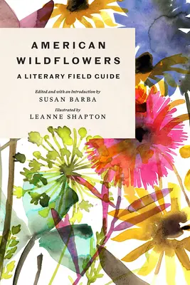 Flores silvestres americanas: Una guía literaria de campo - American Wildflowers: A Literary Field Guide