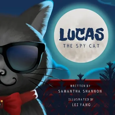 Lucas, el gato espía: una aventura infantil de misterio con actividades que estimulan la creatividad y la imaginación - Lucas the Spy Cat: A Children's Mystery Adventure with Creativity and Imagination Boosting Activities