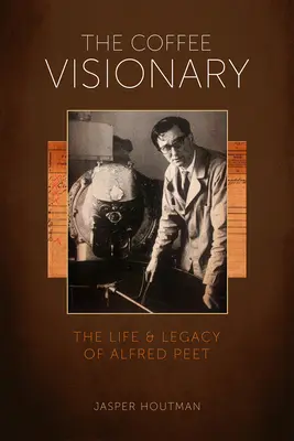 El visionario del café: Vida y legado de Alfred Peet - The Coffee Visionary: The Life and Legacy of Alfred Peet