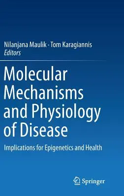 Mecanismos Moleculares y Fisiología de la Enfermedad: Implicaciones para la Epigenética y la Salud - Molecular Mechanisms and Physiology of Disease: Implications for Epigenetics and Health