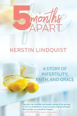 5 meses de diferencia: Una historia de infertilidad, fe y gracia - 5 Months Apart: A Story of Infertility, Faith, and Grace