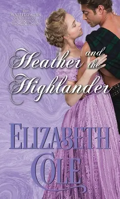 Heather y el Highlander: Un romance de la Regencia - Heather and the Highlander: A Regency Romance