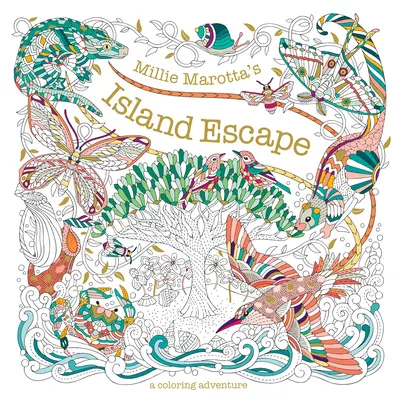 La escapada a la isla de Millie Marotta: Una aventura para colorear - Millie Marotta's Island Escape: A Coloring Adventure