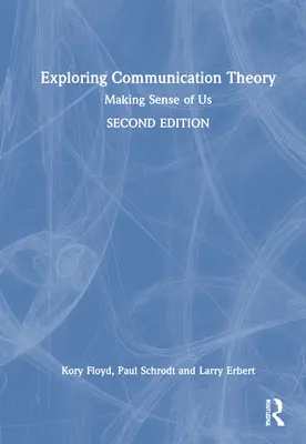 Explorando la teoría de la comunicación: Making Sense of Us - Exploring Communication Theory: Making Sense of Us