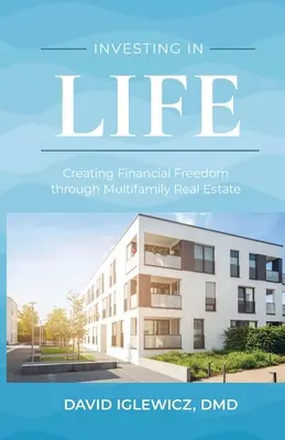 Invertir en la vida: Creando Libertad Financiera a través del Sector Inmobiliario Multifamiliar - Investing In Life: Creating Financial Freedom through Multifamily Real Estate