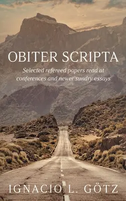 Obiter Scripta: Selección de ponencias leídas en congresos y ensayos diversos más recientes - Obiter Scripta: Selected refereed papers read at conferences and newer sundry essays