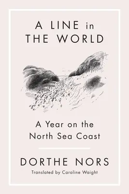 Una línea en el mundo: Un año en la costa del Mar del Norte - A Line in the World: A Year on the North Sea Coast