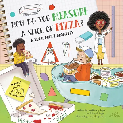 ¿Cómo se mide un trozo de pizza? Un libro sobre geometría - How Do You Measure a Slice of Pizza?: A Book about Geometry