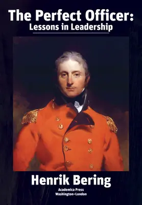 El oficial perfecto: Lecciones de liderazgo - The Perfect Officer: Lessons in Leadership