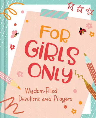 Sólo para chicas: Devociones y oraciones llenas de esperanza - For Girls Only: Hope-Filled Devotions and Prayers