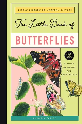 El pequeño libro de las mariposas: Guía de polillas y mariposas - The Little Book of Butterflies: A Guide to Moths and Butterflies