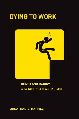 Morir en el trabajo: Muerte y lesiones en el lugar de trabajo estadounidense - Dying to Work: Death and Injury in the American Workplace