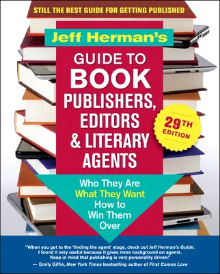 Guía de Jeff Herman para editores y agentes literarios, 29ª edición: Quiénes son, qué quieren, cómo ganárselos - Jeff Herman's Guide to Book Publishers, Editors & Literary Agents, 29th Edition: Who They Are, What They Want, How to Win Them Over