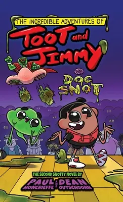 Las increíbles aventuras de Toot y Jimmy contra Doc Snot (Toot y Jimmy nº 2) - The Incredible Adventures of Toot and Jimmy VS Doc Snot (Toot and Jimmy #2)