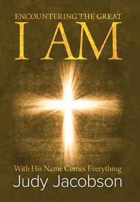 Encuentro con el Gran Yo Soy: Con Su Nombre Viene Todo - Encountering the Great I Am: With His Name Comes Everything