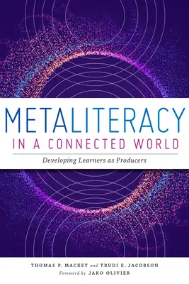 Metaliteratura en un mundo conectado: Desarrollar a los alumnos como productores - Metaliteracy in a Connected World: Developing Learners as Producers