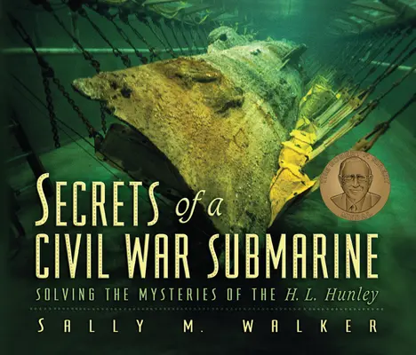 Secretos de un submarino de la Guerra Civil: Resolviendo los misterios del H. L. Hunley - Secrets of a Civil War Submarine: Solving the Mysteries of the H. L. Hunley