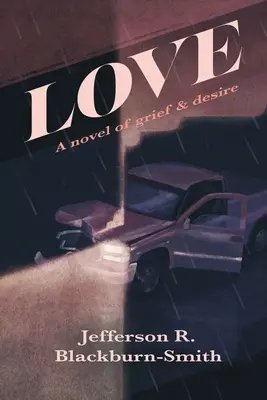 El amor: Una novela de dolor y deseo - Love: A Novel of Grief and Desire