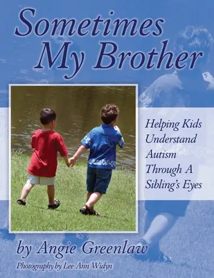 A veces mi hermano: Cómo ayudar a los niños a entender el autismo a través de los ojos de un hermano - Sometimes My Brother: Helping Kids Understand Autism Through a Sibling's Eyes