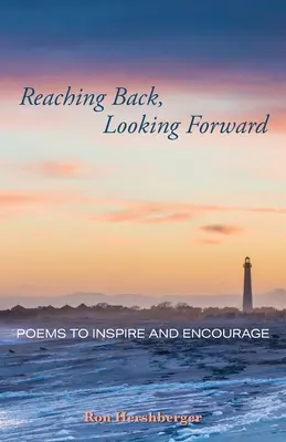 Mirando hacia atrás, mirando hacia delante: Poemas para inspirar y animar - Reaching Back, Looking Forward: Poems to Inspire and Encourage