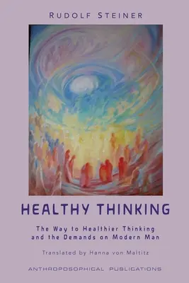 Pensamiento sano: El camino hacia un pensamiento más sano en las exigencias del hombre moderno - Healthy Thinking: The Way to Healthier Thinking in the Demands on Modern Man