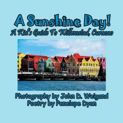 Guía infantil de Willemstad, Curaçao - A Sunshine Day! a Kid's Guide to Willemstad, Curacao