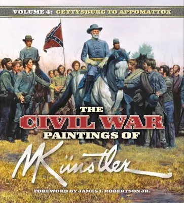 The Civil War Paintings of Mort Knstler Volumen 4: De Gettysburg a Appomattox - The Civil War Paintings of Mort Knstler Volume 4: Gettysburg to Appomattox