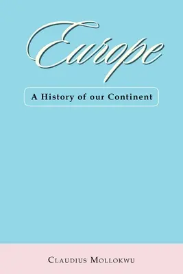 Europa: Historia de nuestro continente - Europe: A History of Our Continent