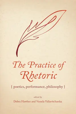 La práctica de la retórica: Poética, Interpretación, Filosofía - The Practice of Rhetoric: Poetics, Performance, Philosophy