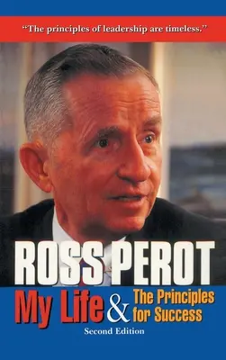 Ross Perot Mi vida y los principios del éxito - Ross Perot: My Life & The Principles for Success