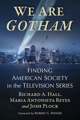 Somos Gotham: La sociedad estadounidense en las series de televisión - We Are Gotham: Finding American Society in the Television Series