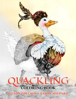 El libro para colorear de Quackling: Un libro para colorear a escala de grises para adultos y un libro de cuentos para niños con un cuento popular favorito. - The Quackling Coloring Book: A Grayscale Adult Coloring Book and Children's Storybook Featuring a Favorite Folk Tale