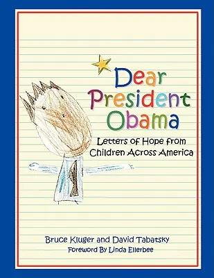 Querido Presidente Obama: Cartas de esperanza de niños de todo Estados Unidos - Dear President Obama: Letters of Hope from Children Across America