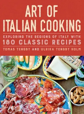 El Arte de la Cocina Italiana: Explorando las Regiones de Italia con 180 Recetas Clásicas - Art of Italian Cooking: Exploring the Regions of Italy with 180 Classic Recipes