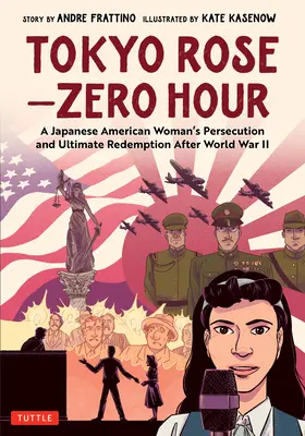 Tokyo Rose - Zero Hour (novela gráfica): Persecución y redención final de una mujer japonesa después de la Segunda Guerra Mundial - Tokyo Rose - Zero Hour (a Graphic Novel): A Japanese American Woman's Persecution and Ultimate Redemption After World War II