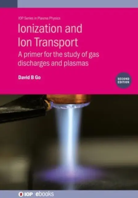 Ionización y transporte de iones: Un manual para el estudio de las descargas de gas y los plasmas - Ionization and Ion Transport: A Primer for the Study of Gas Discharges and Plasmas