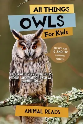 Todo sobre los búhos para niños: Con muchos datos, fotos y diversión para aprender todo sobre los búhos. - All Things Owls For Kids: Filled With Plenty of Facts, Photos, and Fun to Learn all About Owls