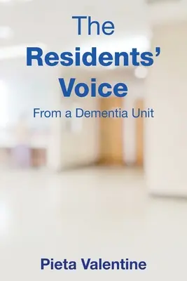 La voz de los residentes: Desde una unidad de demencia - The Residents' Voice: From a Dementia Unit