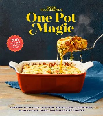 Good Housekeeping One-Pot Magic: 180 recetas cálidas y maravillosas - Good Housekeeping One-Pot Magic: 180 Warm & Wonderful Recipes