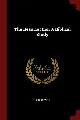 La resurrección: un estudio bíblico - The Resurrection A Biblical Study