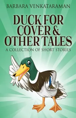 Pato a cubierto y otros cuentos: Colección de cuentos - Duck For Cover & Other Tales: A Collection Of Short Stories