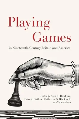 El juego en la Gran Bretaña y América del siglo XIX - Playing Games in Nineteenth-Century Britain and America