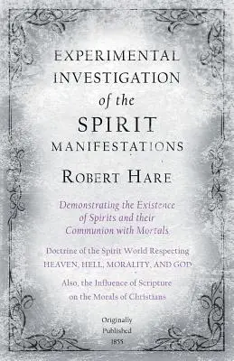 Investigación Experimental de las Manifestaciones Espirituales, Demostrando la Existencia de los Espíritus y su Comunión con los Mortales - Doctrina del Spi - Experimental Investigation of the Spirit Manifestations, Demonstrating the Existence of Spirits and Their Communion with Mortals - Doctrine of the Spi