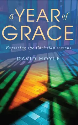 Un año de gracia: Explorando las estaciones cristianas - A Year of Grace: Exploring the Christian Seasons