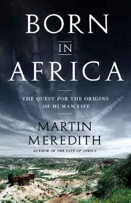 Nacido en África: La búsqueda de los orígenes de la vida humana - Born in Africa: The Quest for the Origins of Human Life